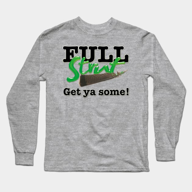 Full Strut Long Sleeve T-Shirt by bweekley